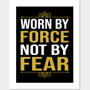 Worn By Force Not By Fear Posters and Art